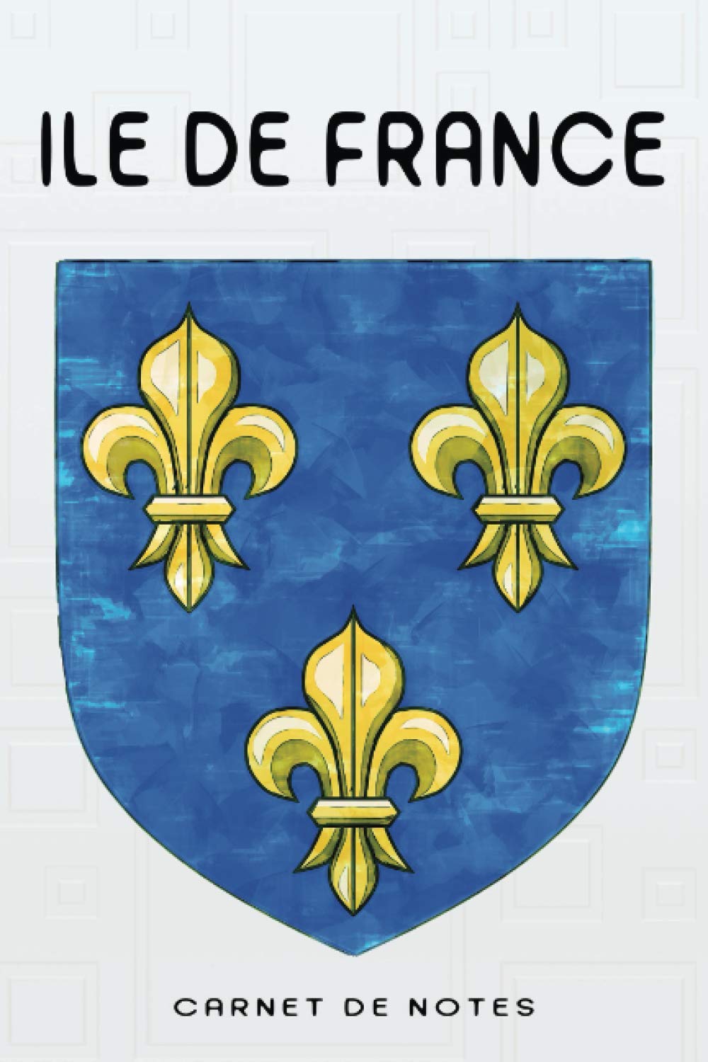 Buy ILE DE FRANCE de notes à remplir Blason Ile de France
