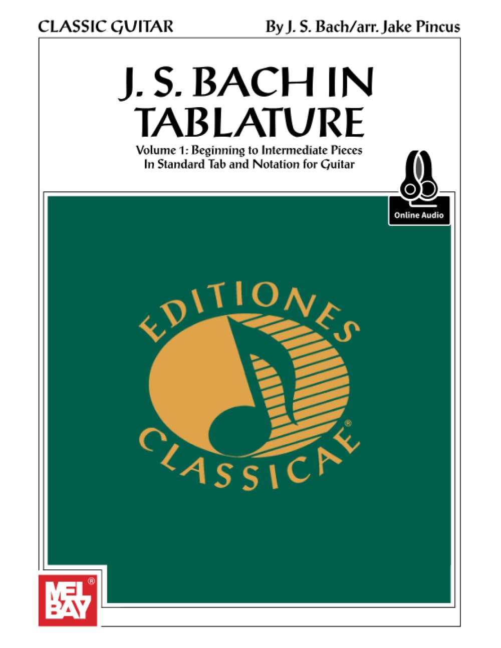 J. S. Bach in Tablature: Vulume 1: Beginning to Intermediate Pieces in Standard Tab and Notation for Guitar
