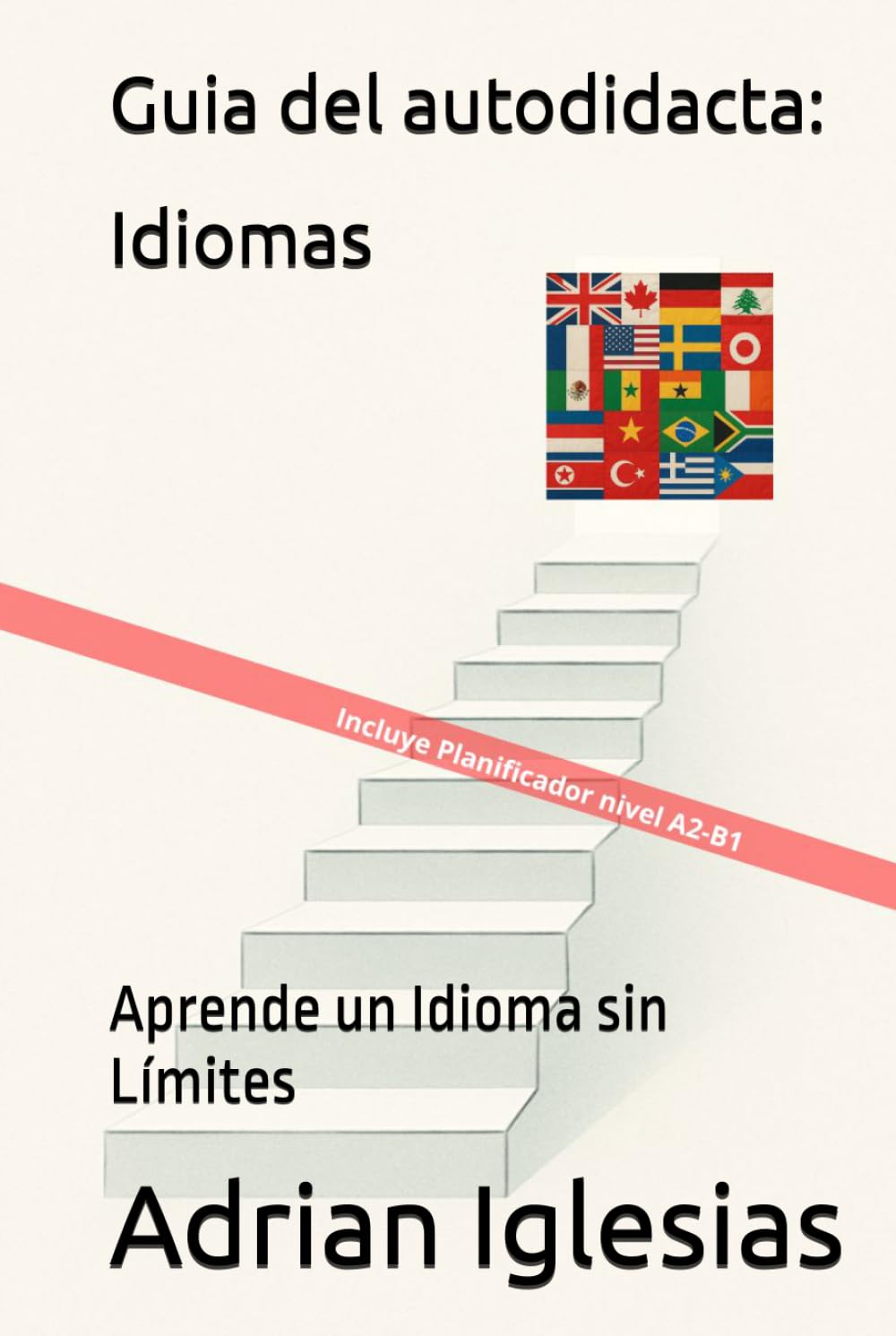 Guia del autodidacta: Idiomas: Aprende un Idioma sin Límites