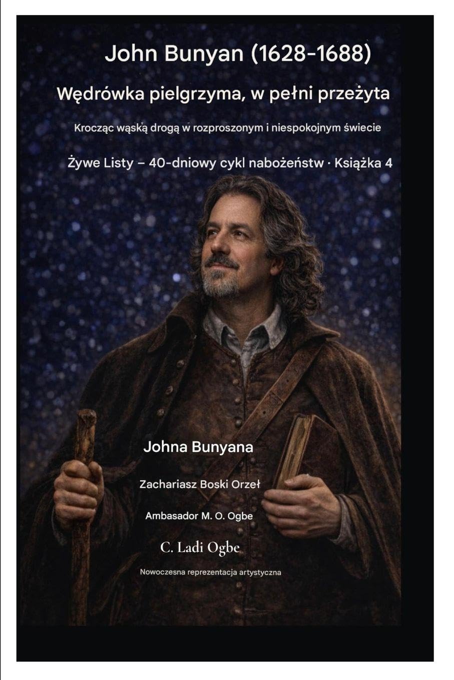 John Bunyan (1628-1688) W¿drówka pielgrzyma, w pe¿ni prze¿yta: Krocz¿c w¿sk¿ drog¿ w rozproszonym i niespokojnym ¿wiecie: 4