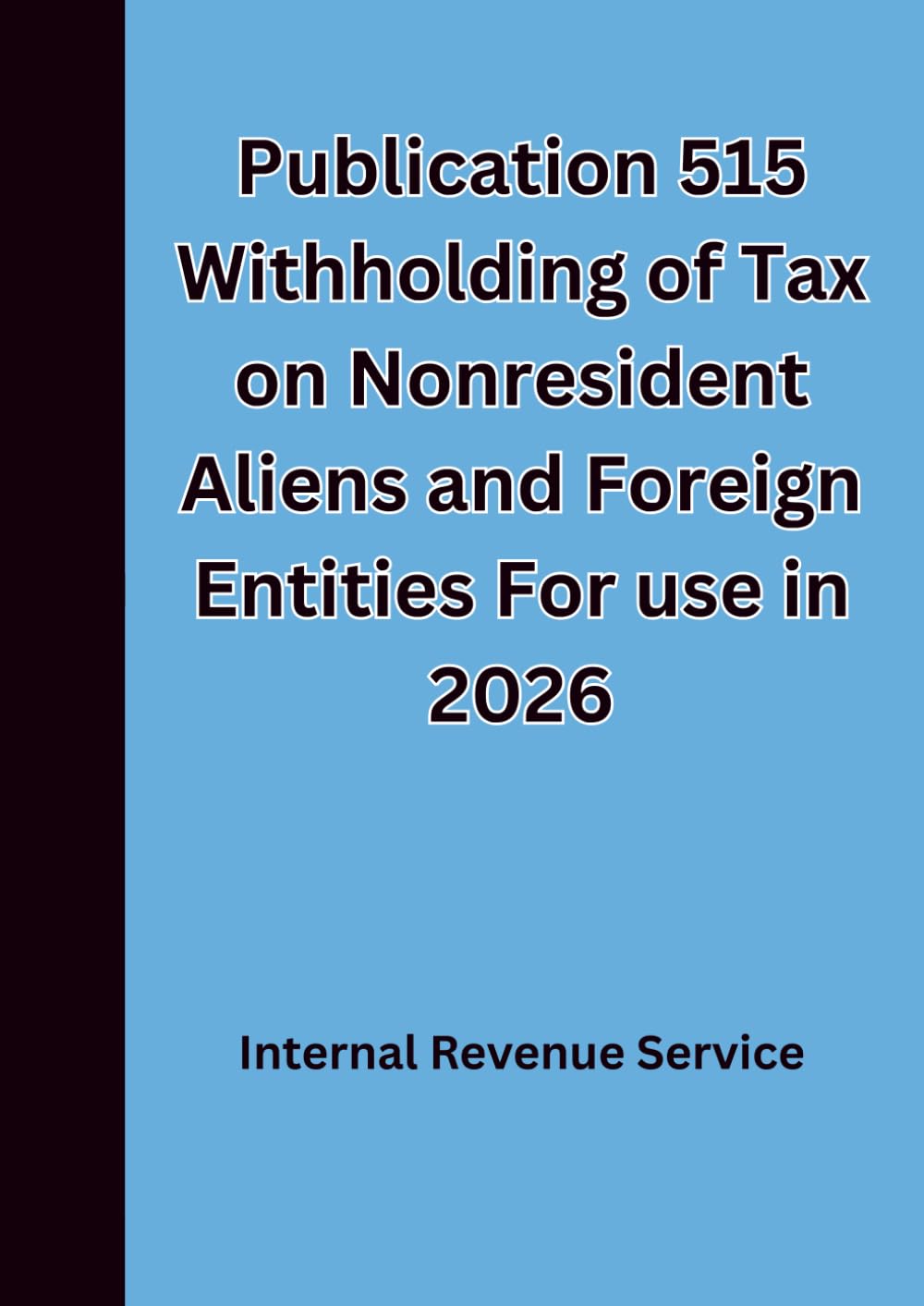 Publication 515 Withholding of Tax on Nonresident Aliens and Foreign Entities For use in 2026