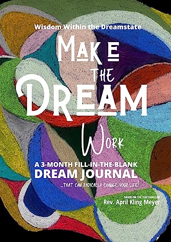 Make the Dream Work: A 3-month Fill-in-the-Blank Dream Journal: A 3-month Fill-in-the-Blank Dream Journal