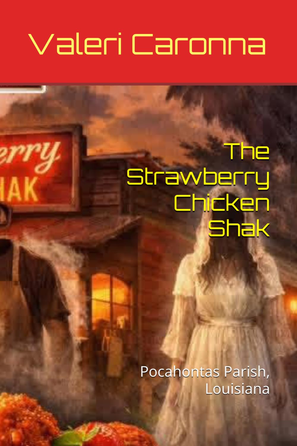 The Strawberry Chicken Shak: Pocahontas Parish, Louisiana