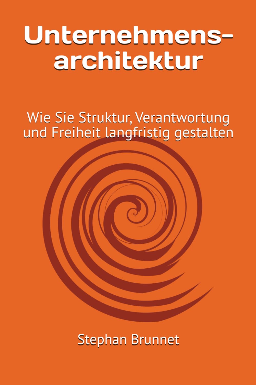 Unternehmensarchitektur: Wie Sie Struktur, Verantwortung und Freiheit langfristig gestalten
