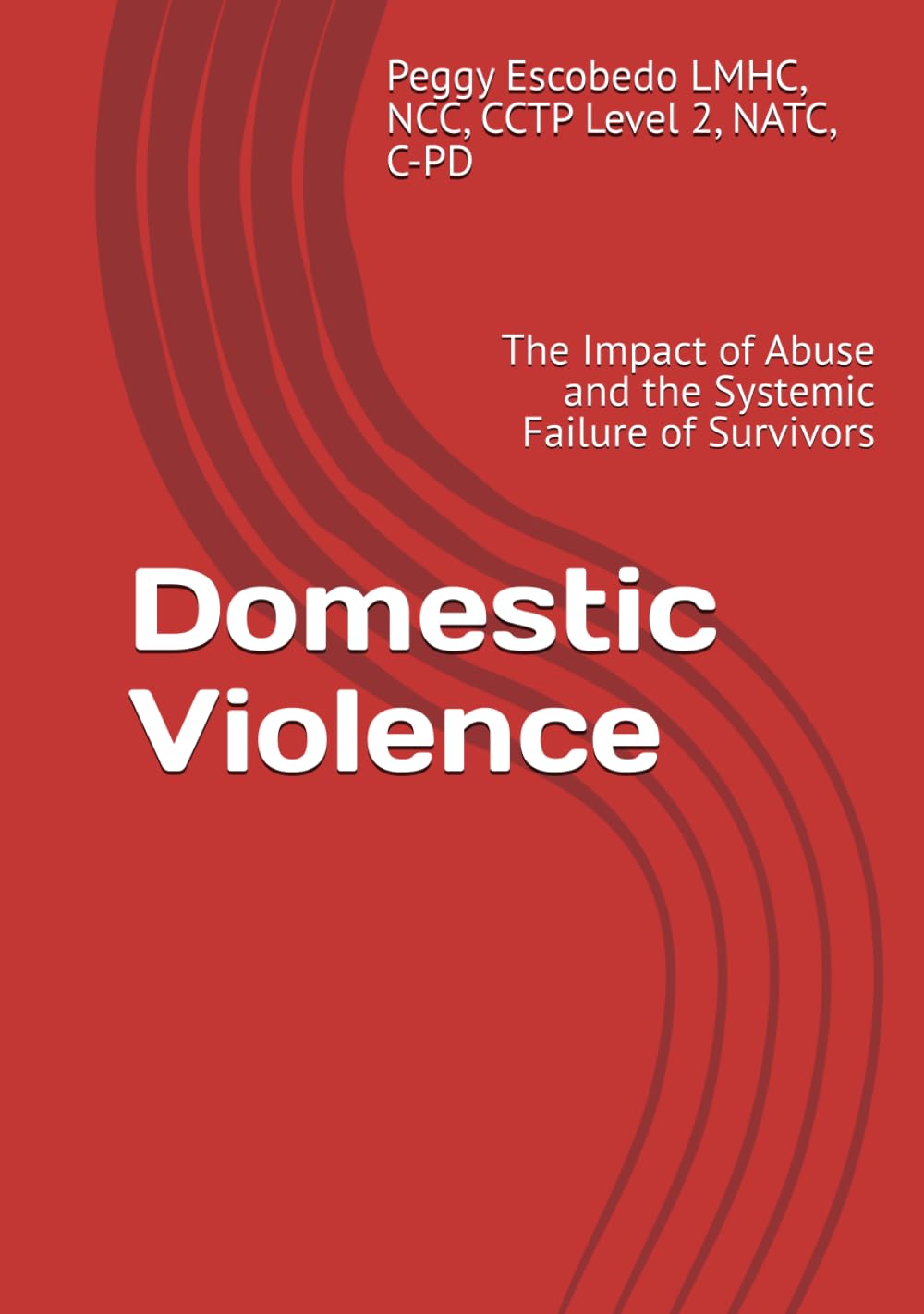 Domestic Violence: The Impact of Abuse and the Systemic Failure of Survivors