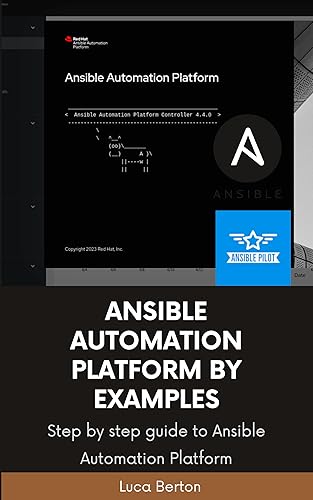 Ansible Automation Platform By Examples: Learn Ansible Automation Platform with step-by-step guide for the most common user scenarios (English Edition)
