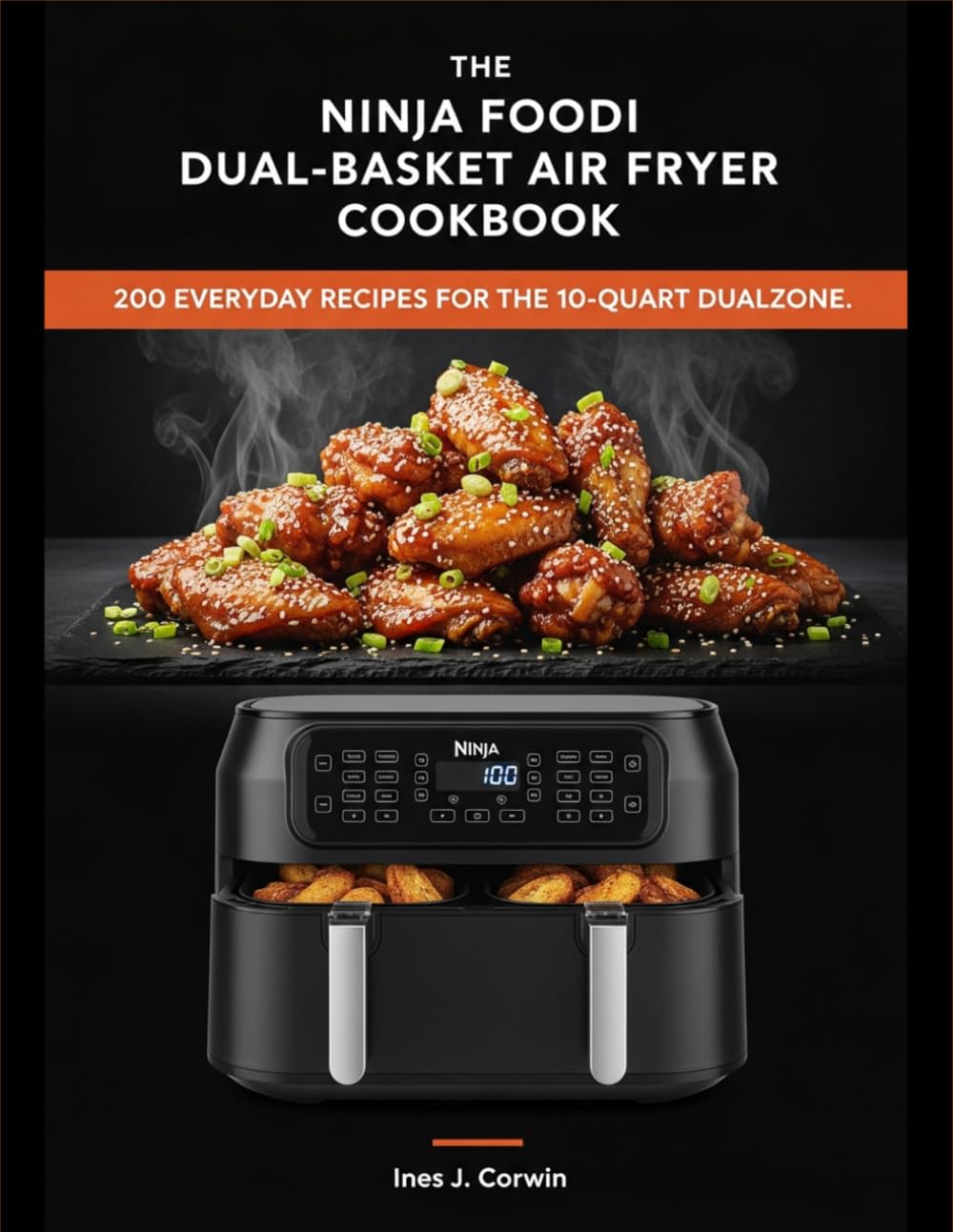 The Ninja Foodi Dual-Basket Air Fryer Cookbook: 200 Everyday Recipes for the 10-Quart DualZone