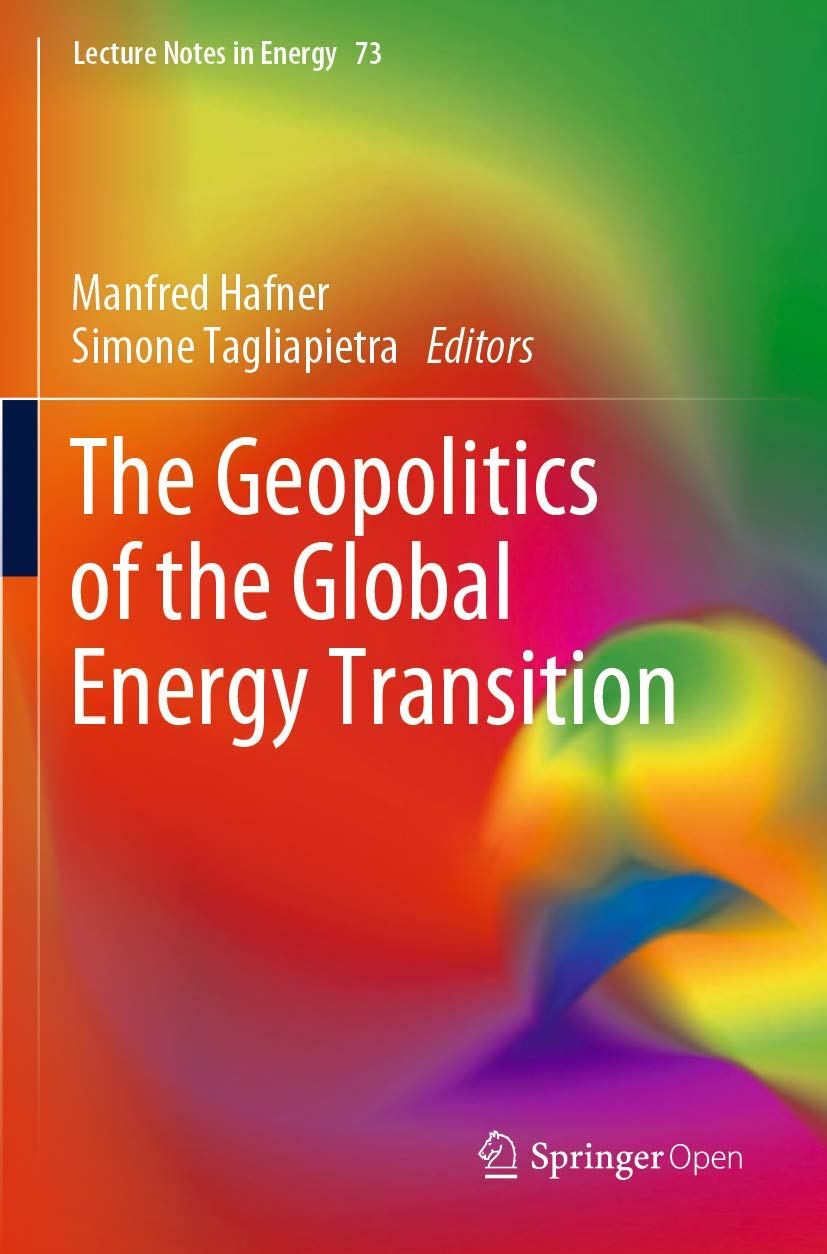 The Geopolitics of the Global Energy Transition: 73 (Lecture Notes in Energy, 73)