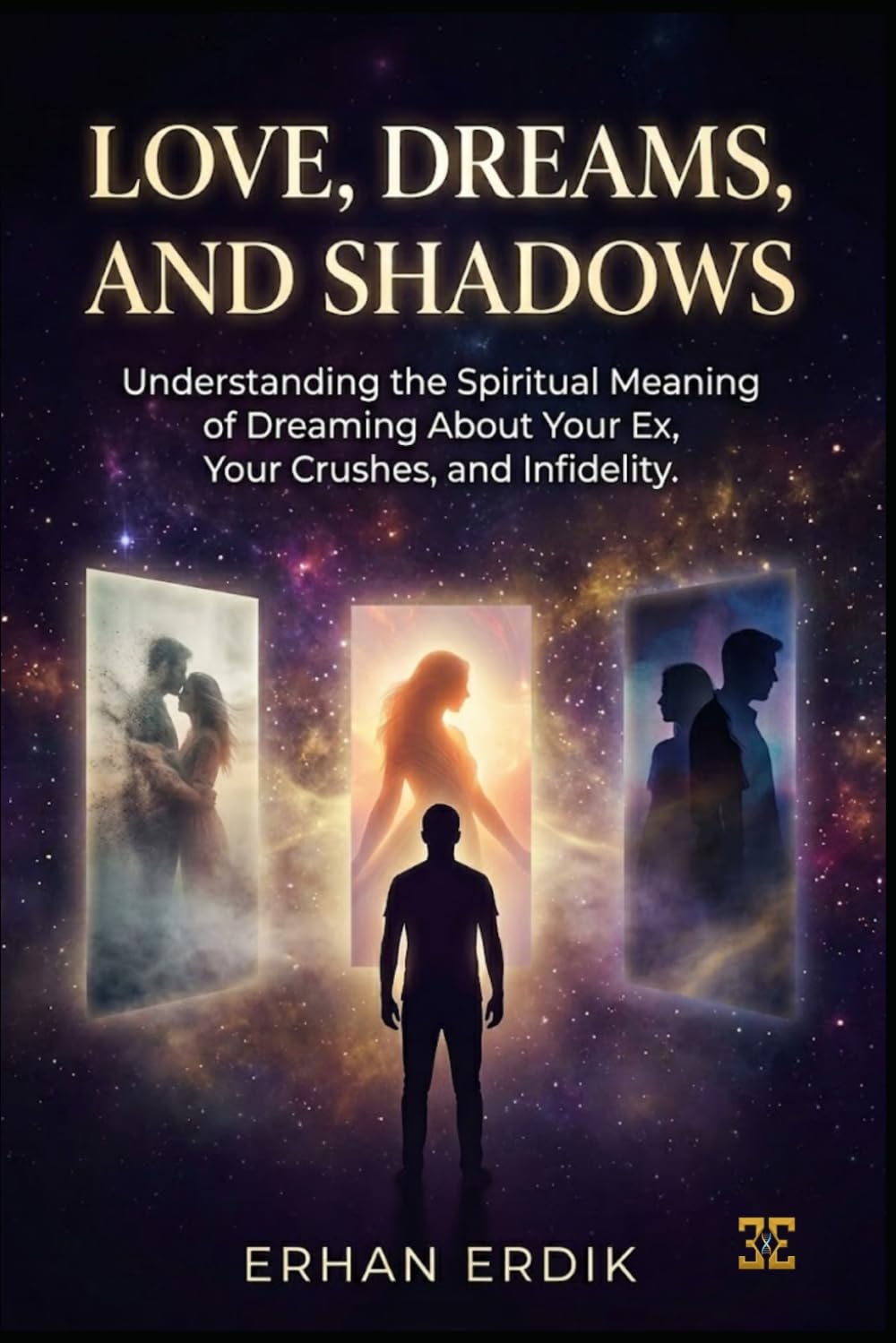 LOVE, DREAMS, AND SHADOWS: Understanding the Spiritual Meaning of Dreaming About Your Ex, Your Crushes, and Infidelity.
