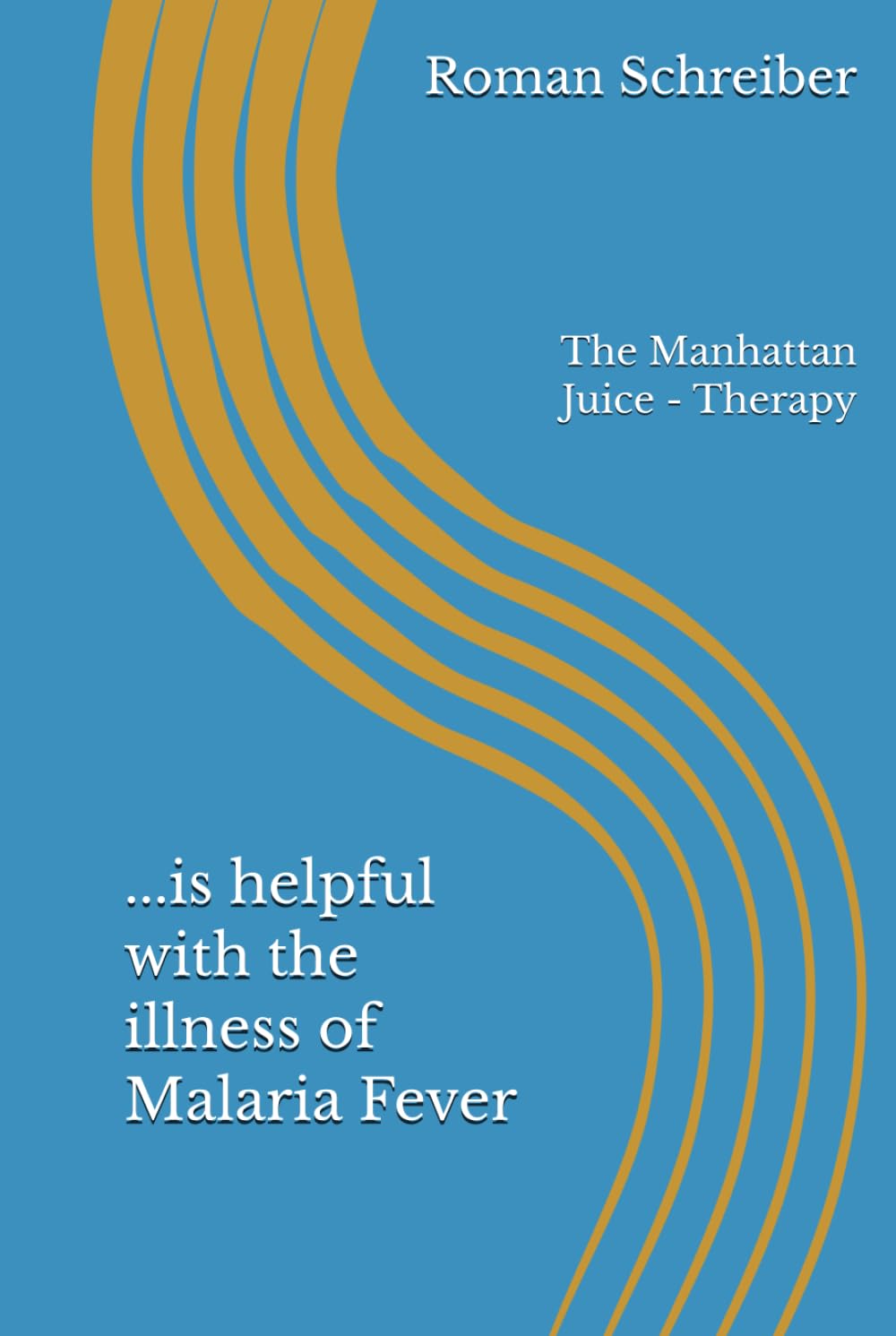 ...is helpful with the illness of Malaria Fever: The Manhattan Juice - Therapy