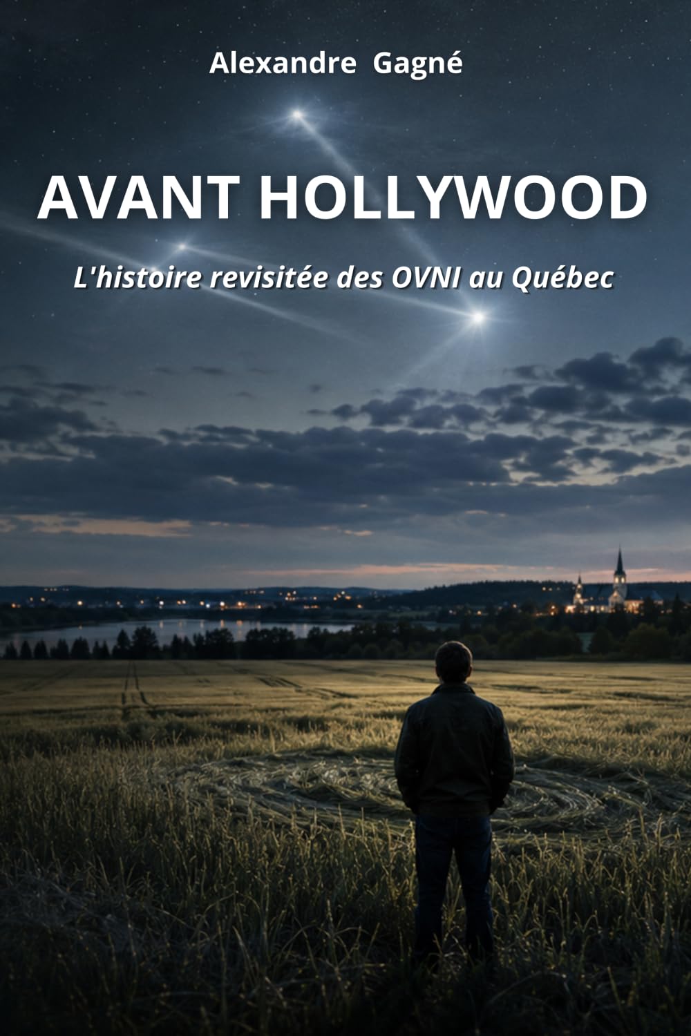 AVANT HOLLYWOOD: L'histoire revisitée des OVNI au Québec