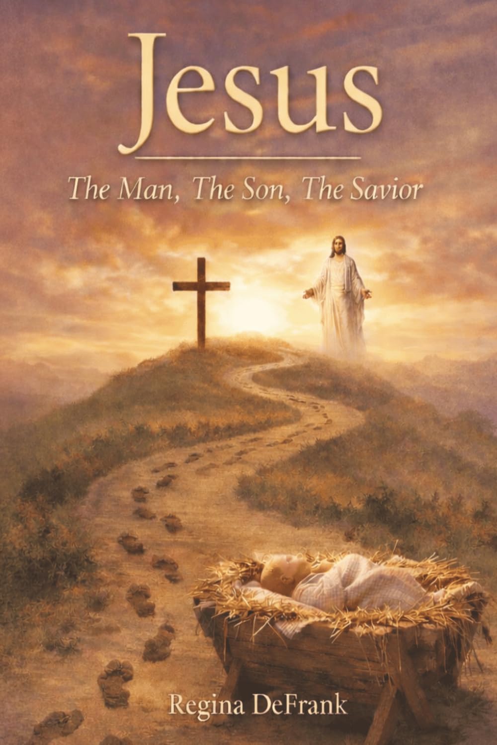 Jesus: The Man, The Son, The Savior (The Trinity Series)