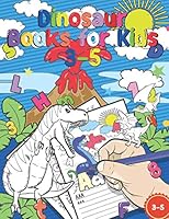 Dinosaur Books For Kids 3-5: Handwriting Practice Book for Kids, Tracing Letters and Numbers for Preschool, Coloring Activity Pages, Gift Idea for Kids B08KQ1LMW7 Book Cover
