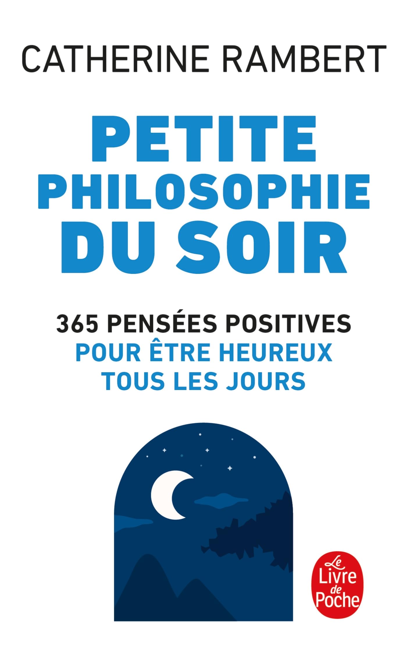 Petite Philosophie Du Soir (Ldp Dev Person): 365 pensées positives pour être heureux tous les jours