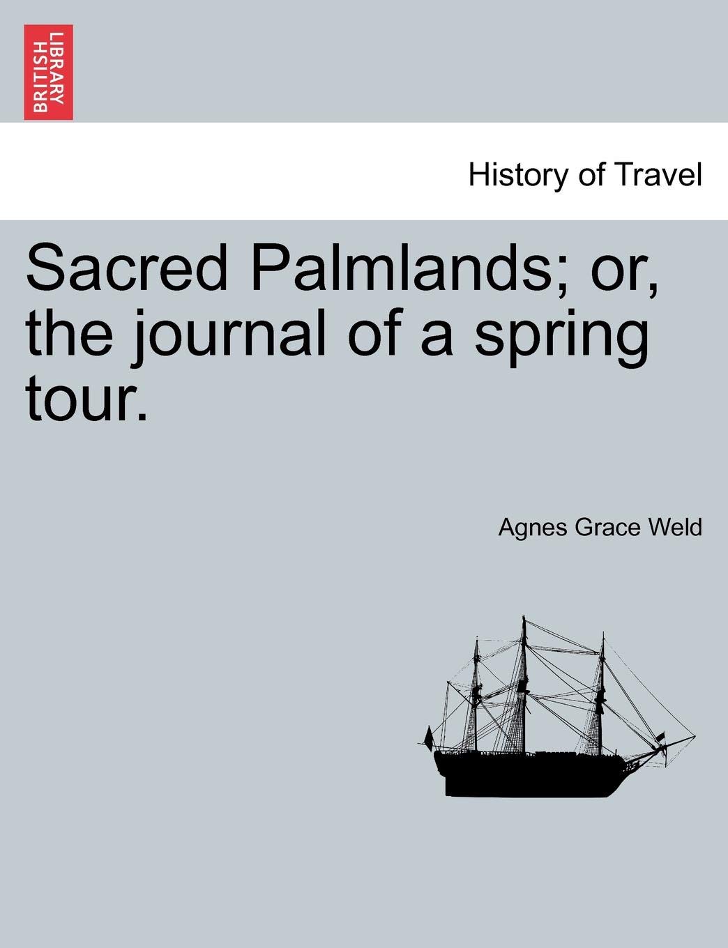 Sacred Palmlands; Or, the Journal of a Spring Tour.