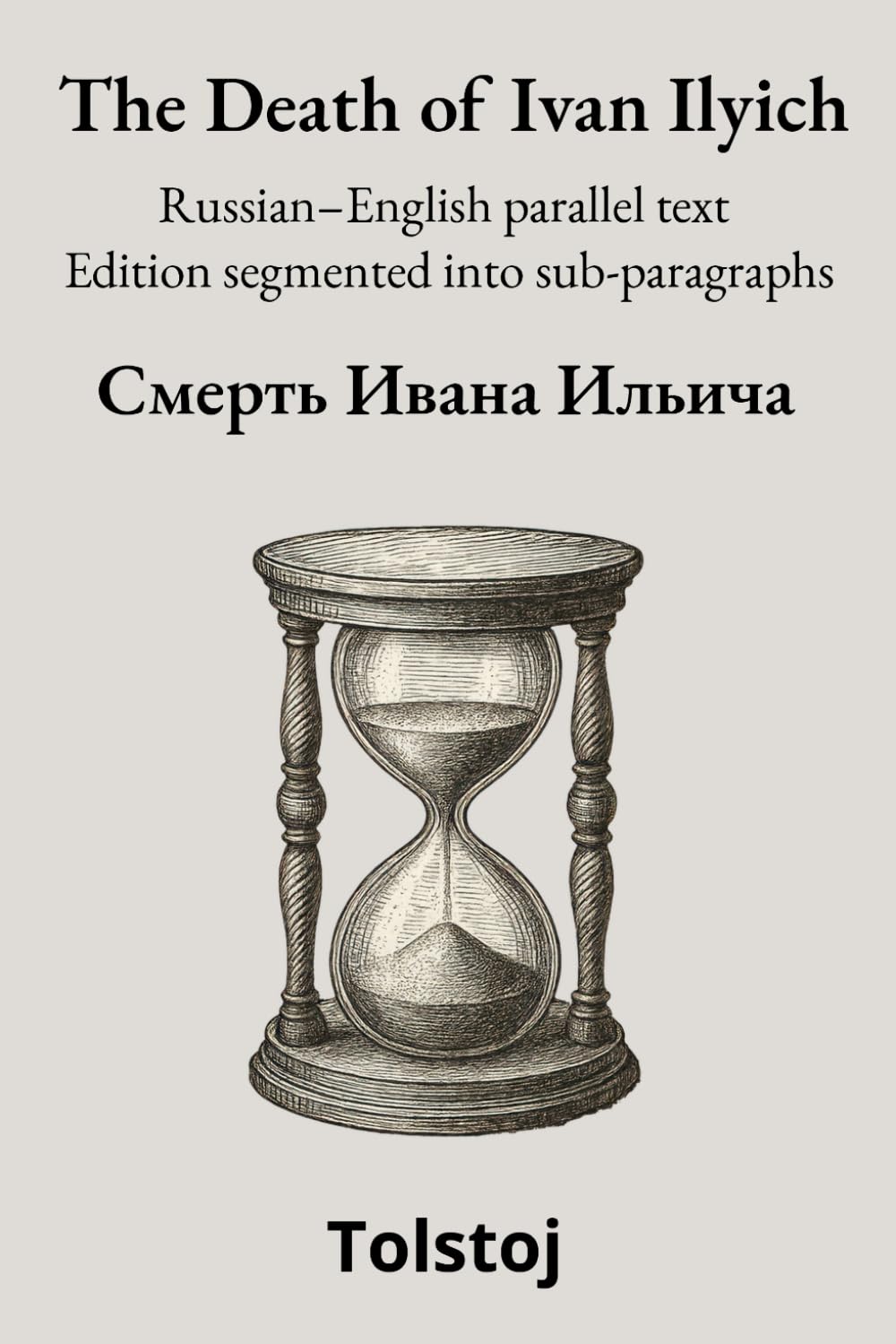 The Death of Ivan Ilyich: Russian–English parallel text Edition segmented into sub-paragraphs