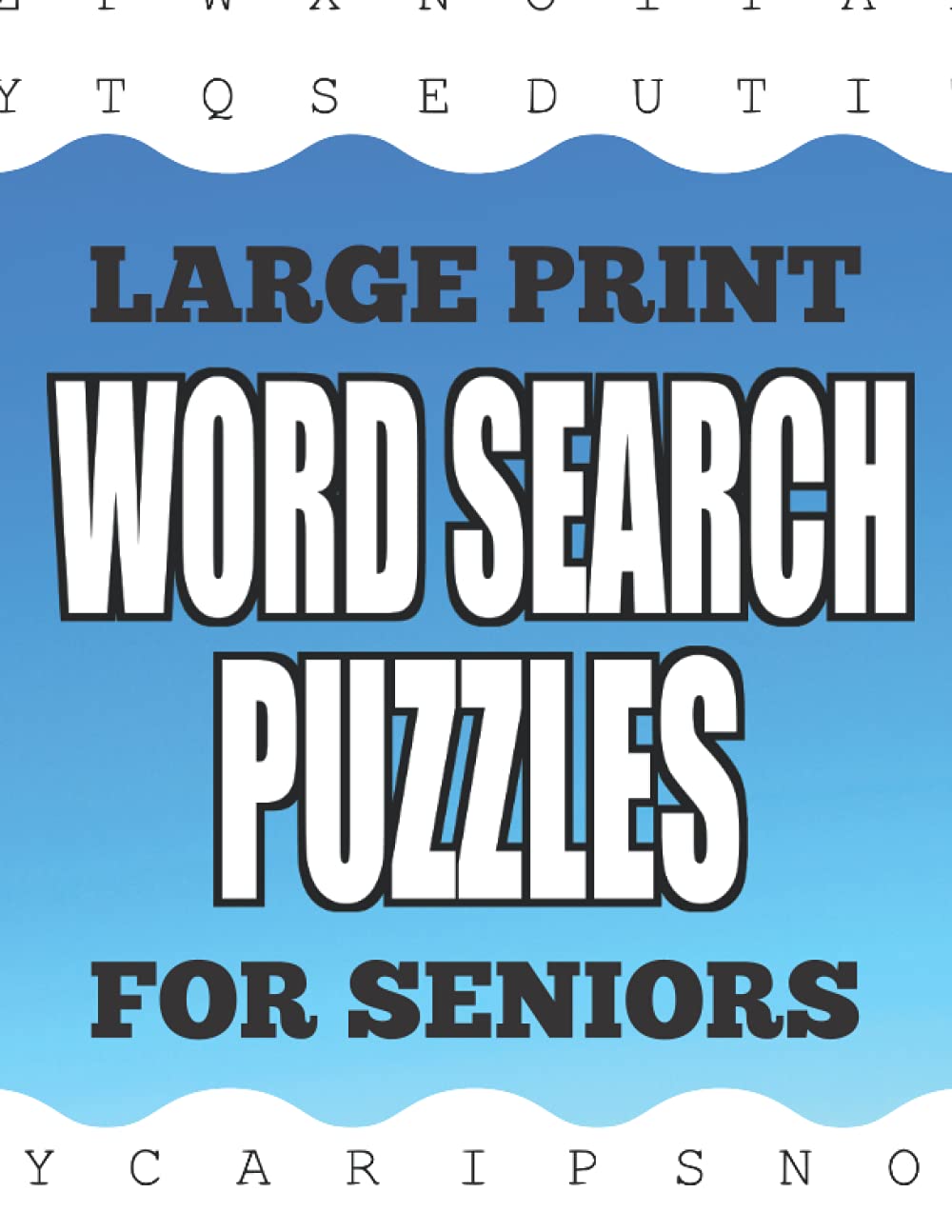Large Print Word Search Puzzles For Seniors: 100 Easy To Read Large Print Word Search Puzzles For Seniors and Adults. Large Capital Fonts Make This Book Ideal For Anyone With Limited Eyesight.