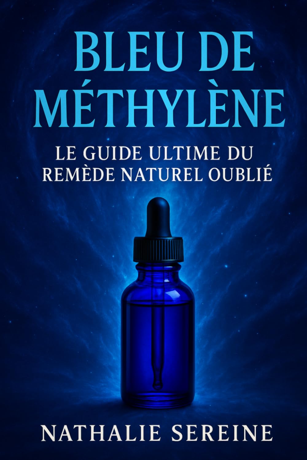 Bleu de Méthylène : Le Guide Ultime du Remède Naturel Oublié: Découvrez comment cette molécule oubliée peut revitaliser vos cellules, renforcer votre énergie et transformer votre santé naturellement