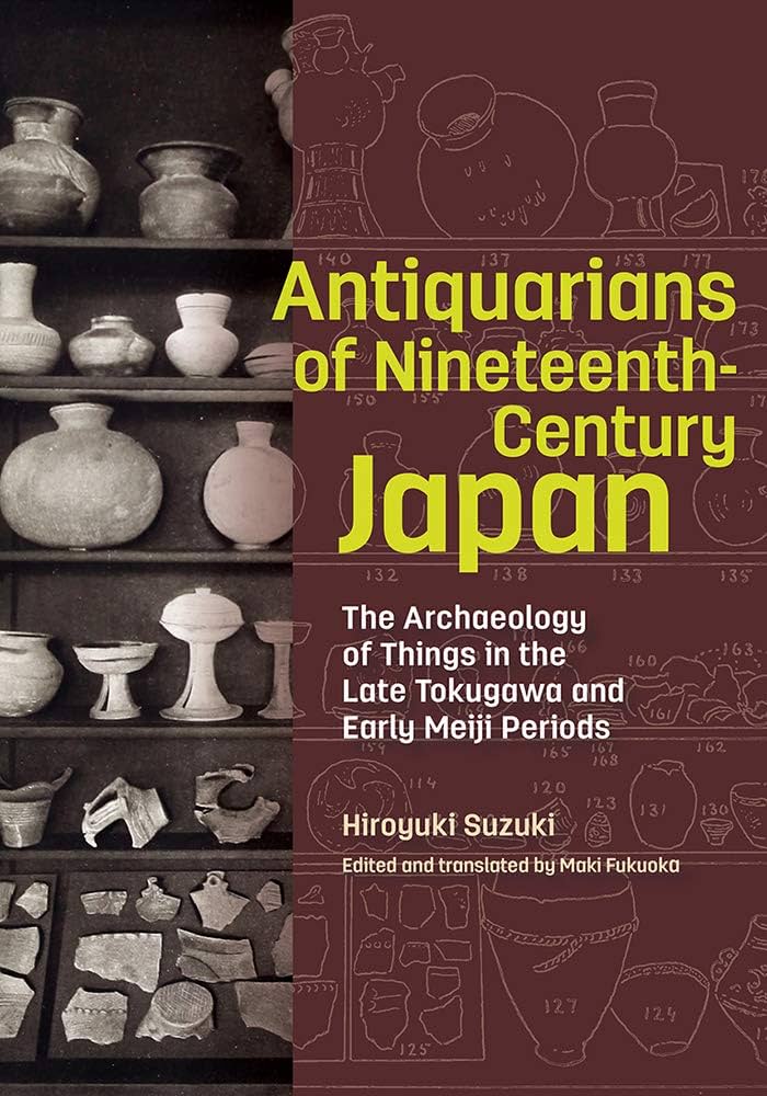 Antiquarians of Nineteenth-Century Japan: The Archaeology of