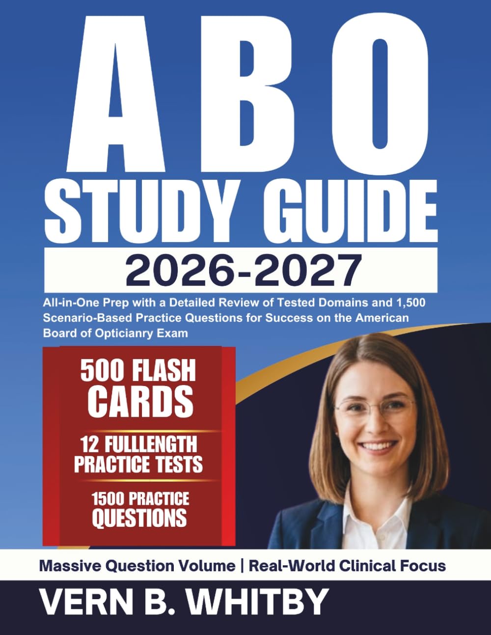ABO Study Guide2026-2027: All-in-One Prep with a Detailed Review of Tested Domains and 1,500 Scenario-Based Practice Questions for Success on the American Board of Opticianry Exam