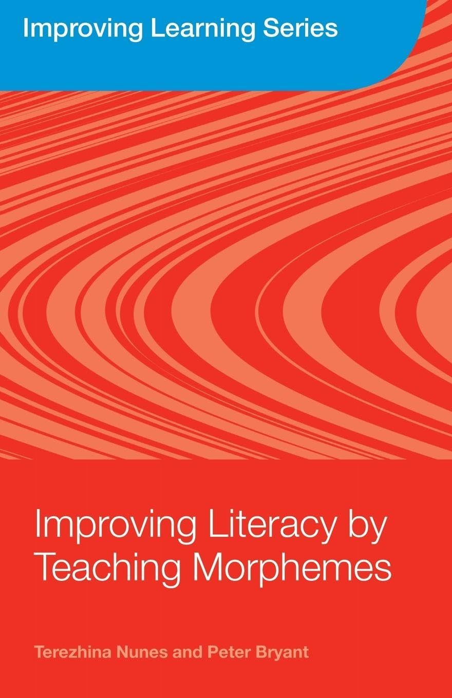 Improving Literacy by Teaching Morphemes (Improving Learning)