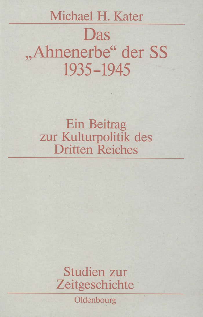 Das "Ahnenerbe" der SS 1935-1945: Ein Beitrag zur Kulturpolitik des Dritten Reiches (Studien zur Zeitgeschichte, 6, Band 6)
