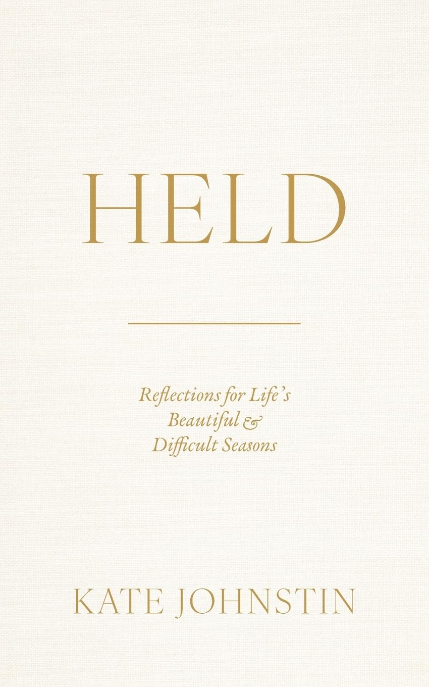 Held: Reflections for Life's Beautiful and Difficult Seasons