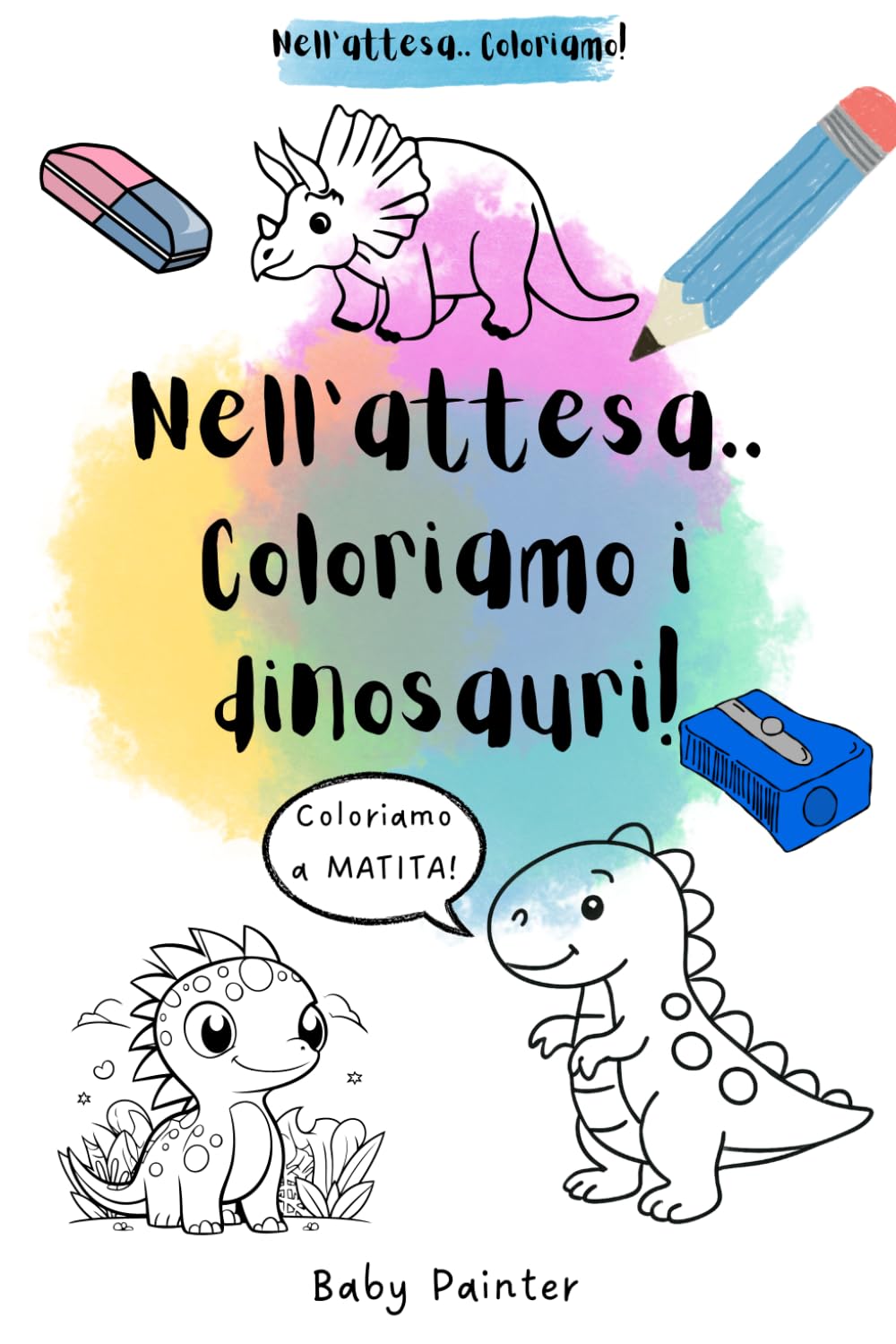 Nell'attesa.. Coloriamo i dinosauri!: Libro da colorare.. per bambini che devono aspettare!