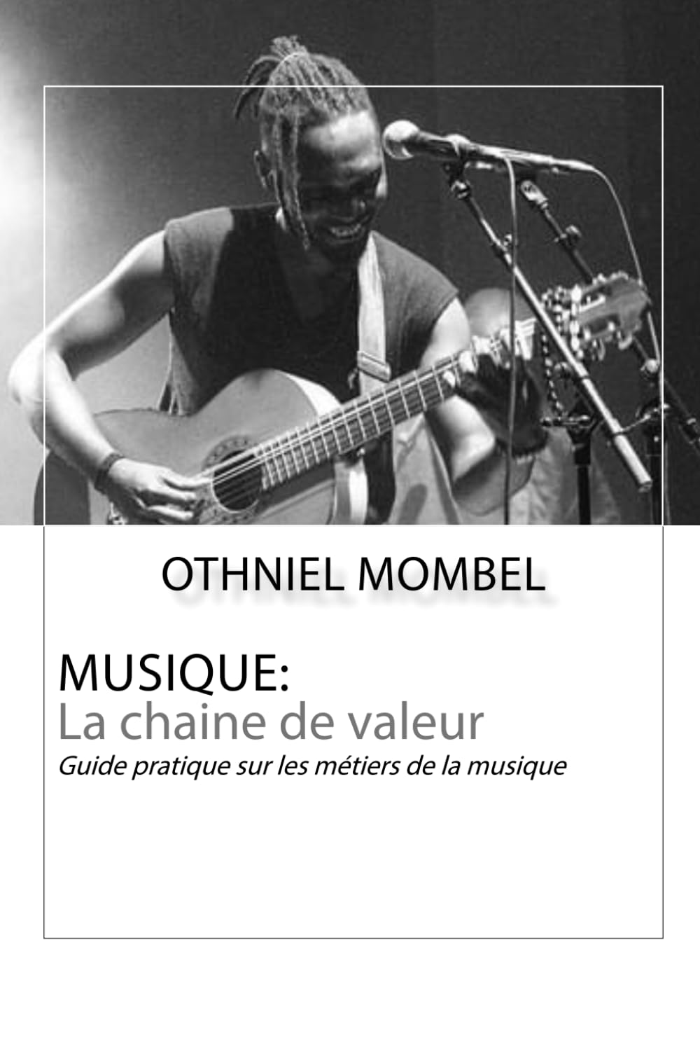 Musique : La chaine de valeur: Guide pratique sur les métiers de la musique
