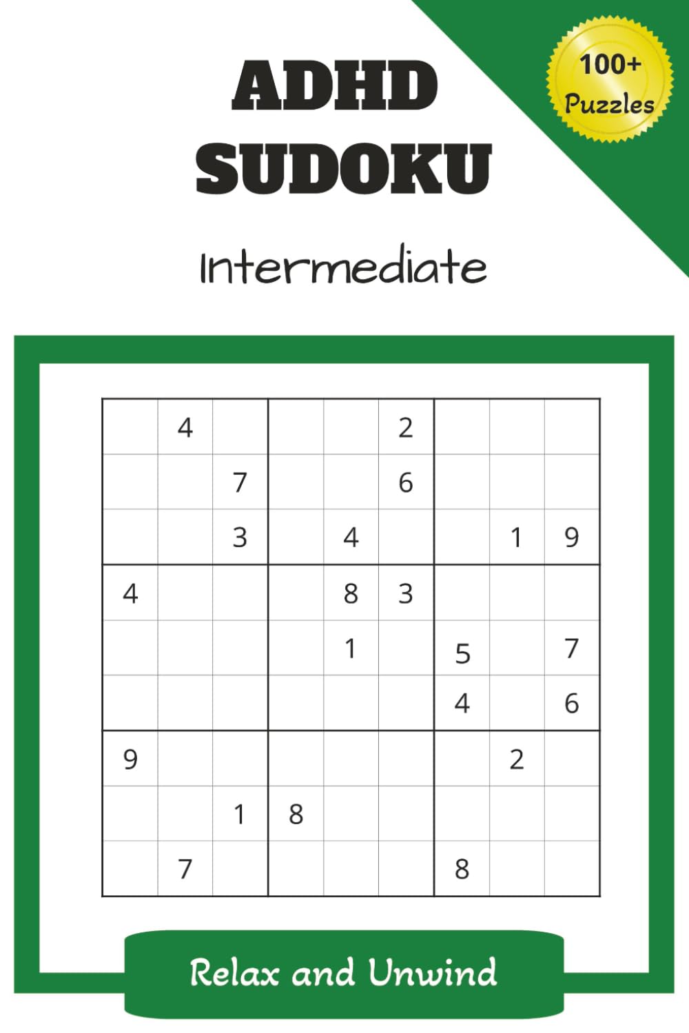 ADHD Sudoku Puzzle Book: Sudoku Puzzles for ADHD | Relax and Unwind. Challenge Yourself | 6x9 Inches | 110 Pages | 100 + Puzzles | Solutions Included