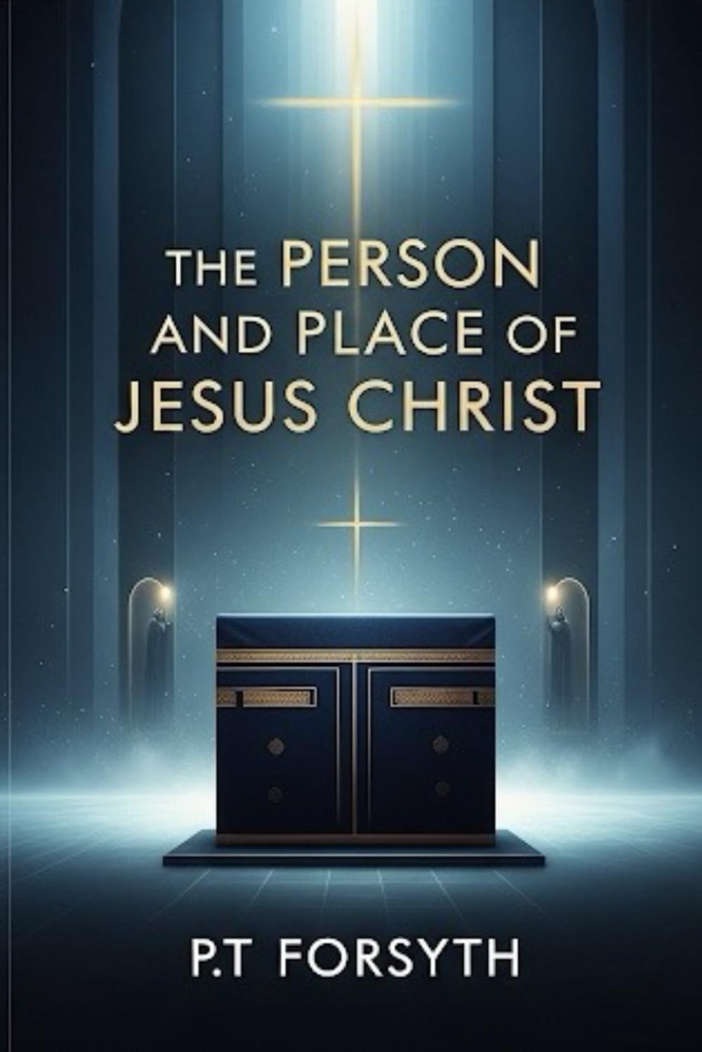 The Person and Place of Jesus Christ