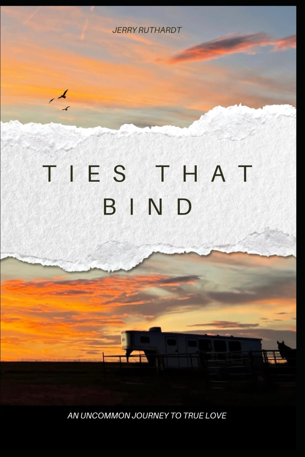 Ties That Bind: An Uncommon Journey To True Love