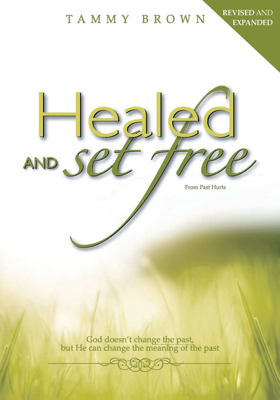 Healed and Set Free: You Weren't Made to Bury Your Pain, You Were Made To Be Free.