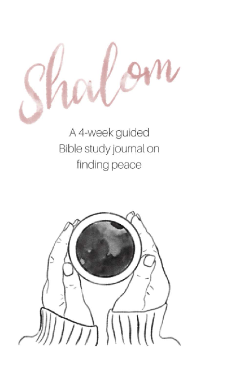 Shalom: A 4-week Guided Bible Study Journal on Finding Peace