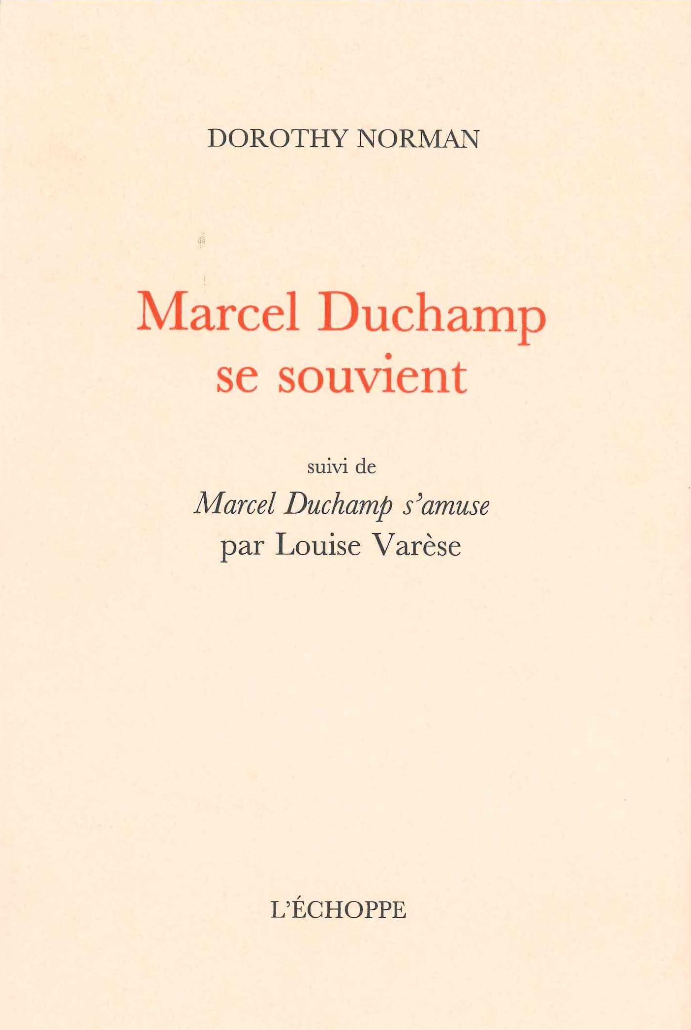 Marcel Duchamp se souvient: Suivi de « Marcel Duchamp s’amuse » par Louise Varèse