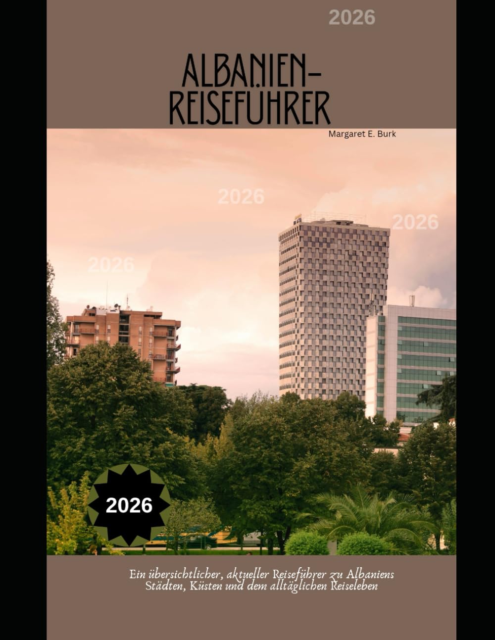 Albanien-Reiseführer 2026: Ein übersichtlicher, aktueller Reiseführer zu Albaniens Städten, Küsten und dem alltäglichen Reiseleben (WorldSmart Travel Guide Series 2026)