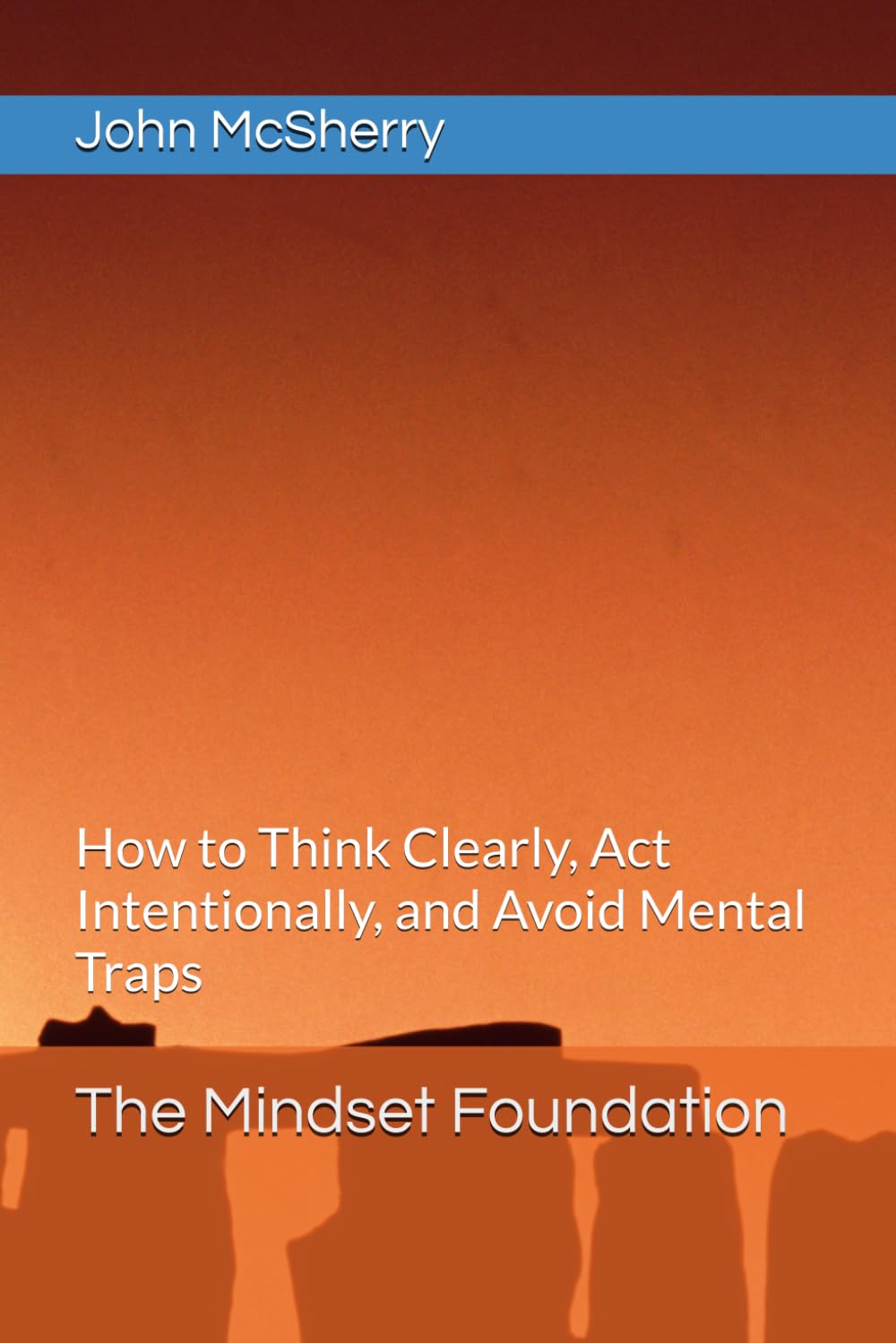 The Mindset Foundation: How to Think Clearly, Act Intentionally, and Avoid Mental Traps (MINDCRAFT)