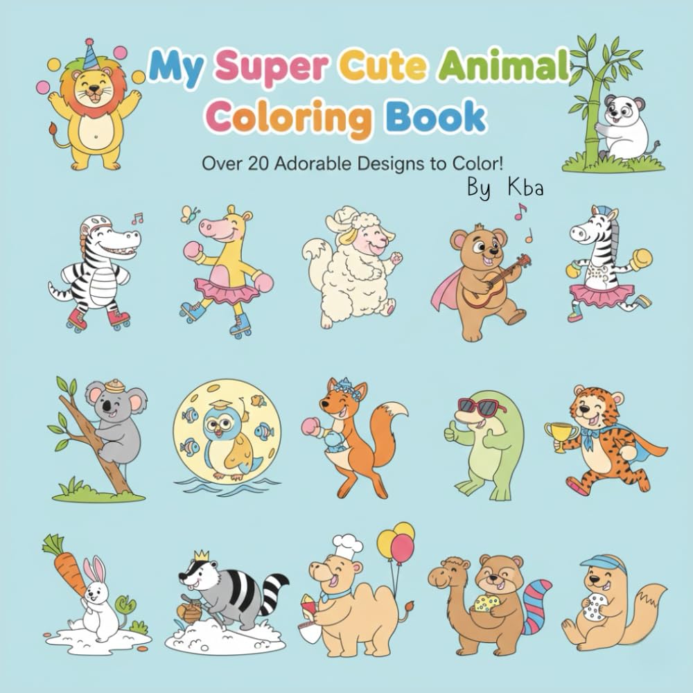 My Super Cute Animal Coloring Book: 20+ Adorable Animals for Toddlers and Kids: Fun and Easy Coloring Pages with Lions, Pandas, Tigers, and More!