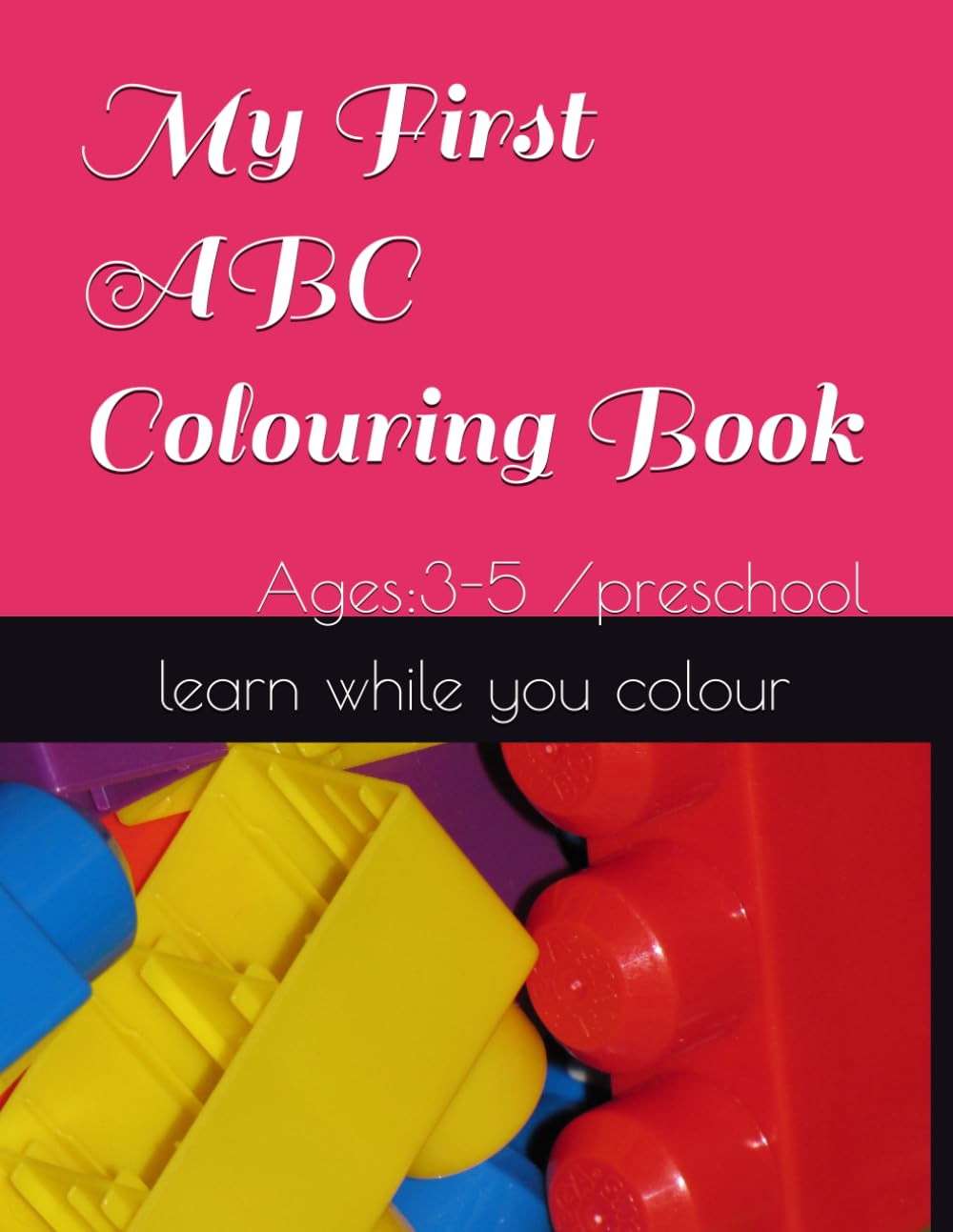 My First ABC Colouring Book: Ages:3-5 /preschool