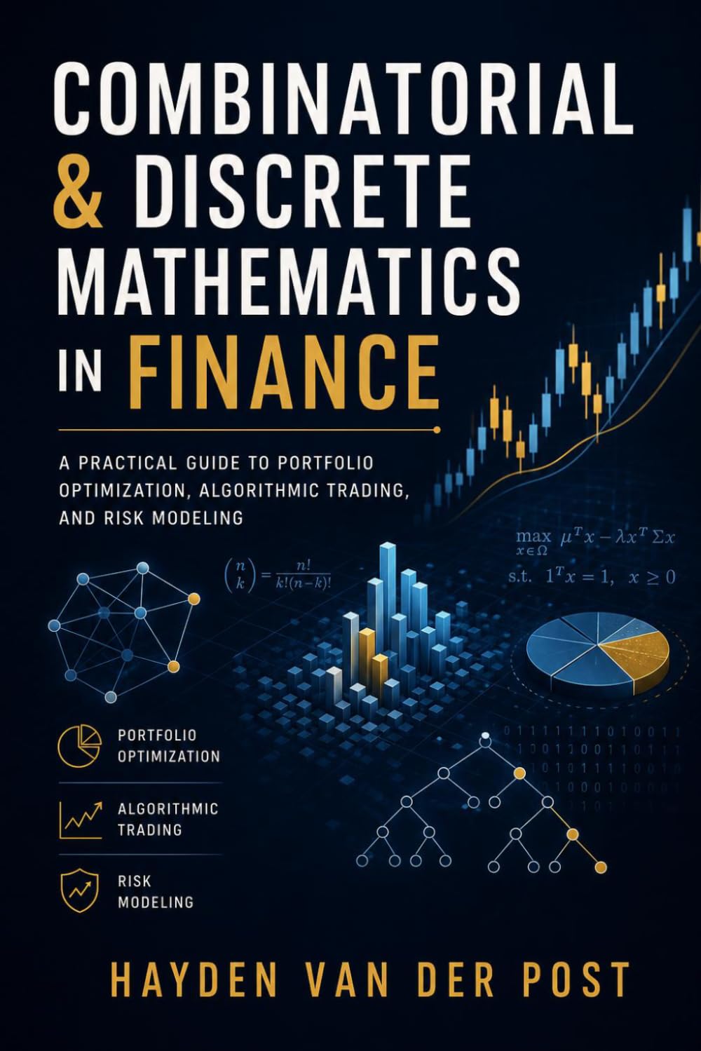 Combinatorial & Discrete Mathematics in Finance: A Practical Guide to Portfolio Optimization, Algorithmic Trading, and Risk Modeling: 1 (Mathematical Foundations of Quantitative Finance)
