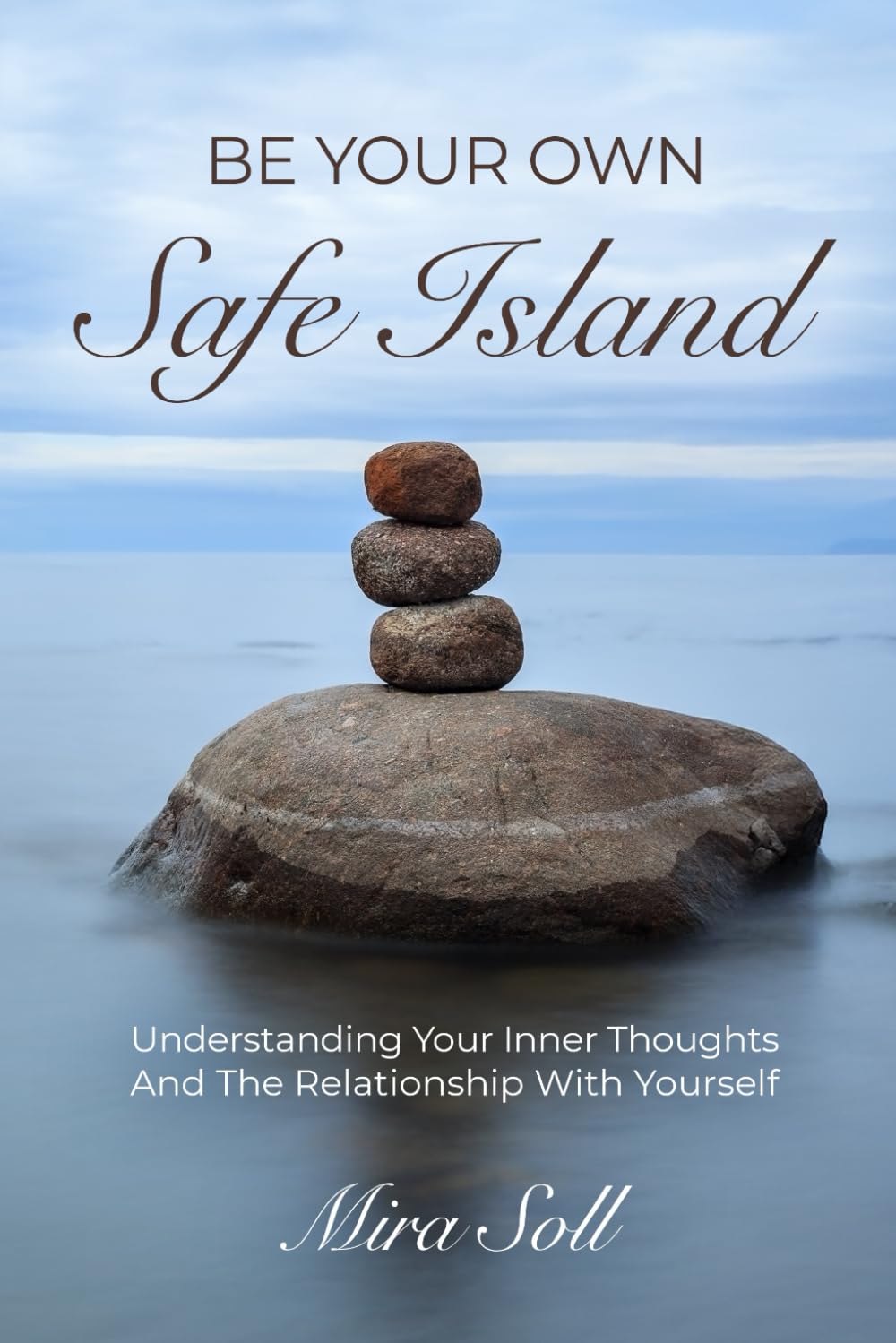 BE YOUR OWN SELF ISLAND: UNDERSTANDING YOUR INNER THOUGHTS AND THE RELATIONSHIP WITH YOURSELF
