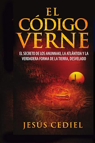 El Código Verne: El secreto de los Anunnaki, la Atlántida y la verdadera forma de la Tierra (desvelado)
