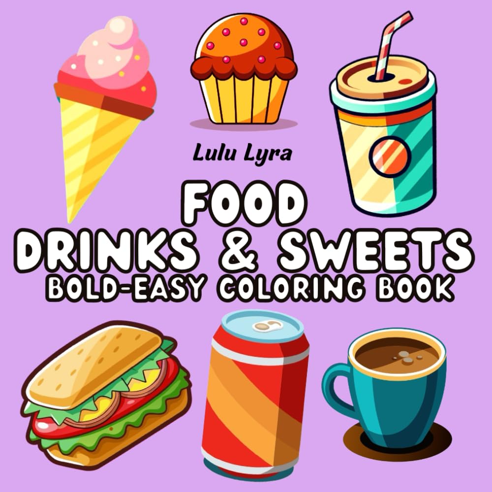 Food Drink & Sweets: Coloring Book for Adults and Kids, Bold and Simple Designs for Relaxation with a Variety of Foods, Drinks, Desserts, and Fruits (Stress-Free Coloring)