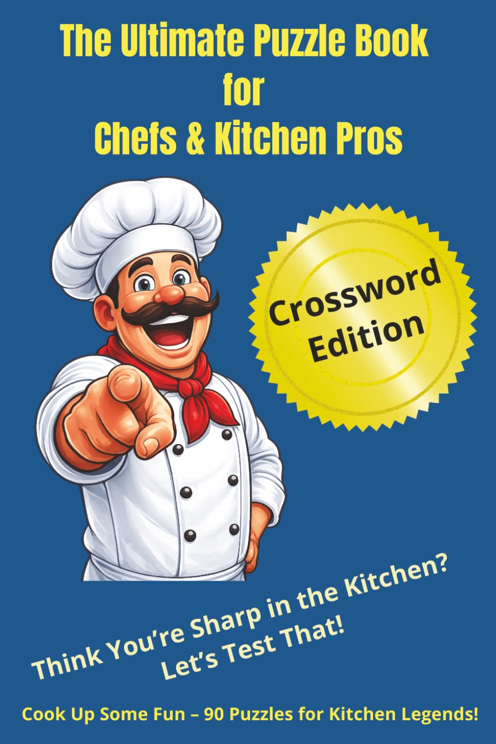 The Ultimate Puzzle Book for Chefs and Kitchen Pros: Step into the Chefs Kitchen ..... Put You Brain To Work