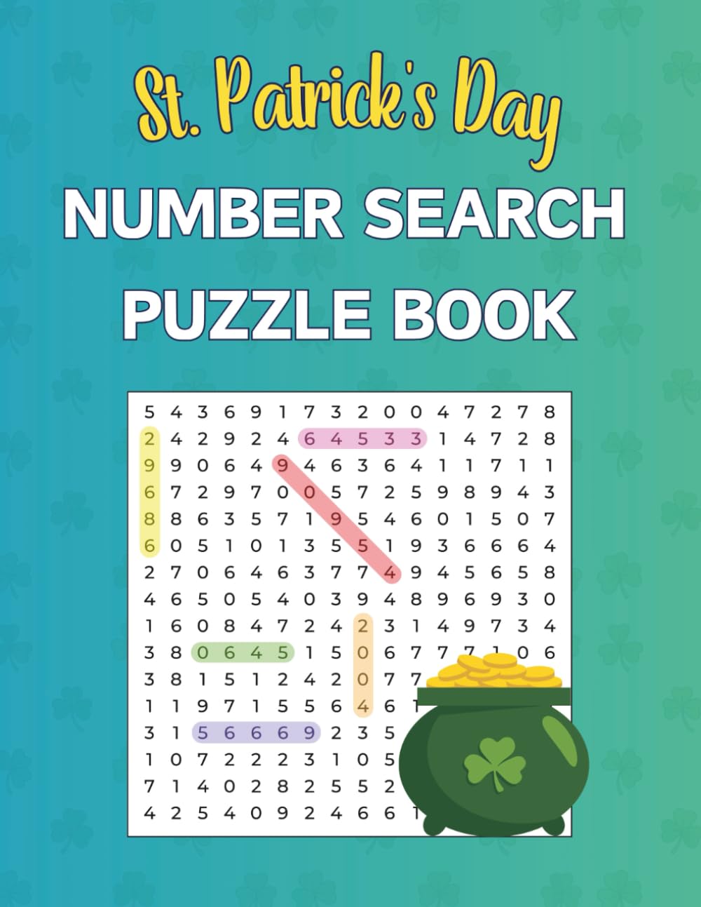 St. Patrick's Day Number Search Puzzle Book: 2000 Hidden Numbers To Find In 100 Puzzles To Relieve Daily Stress