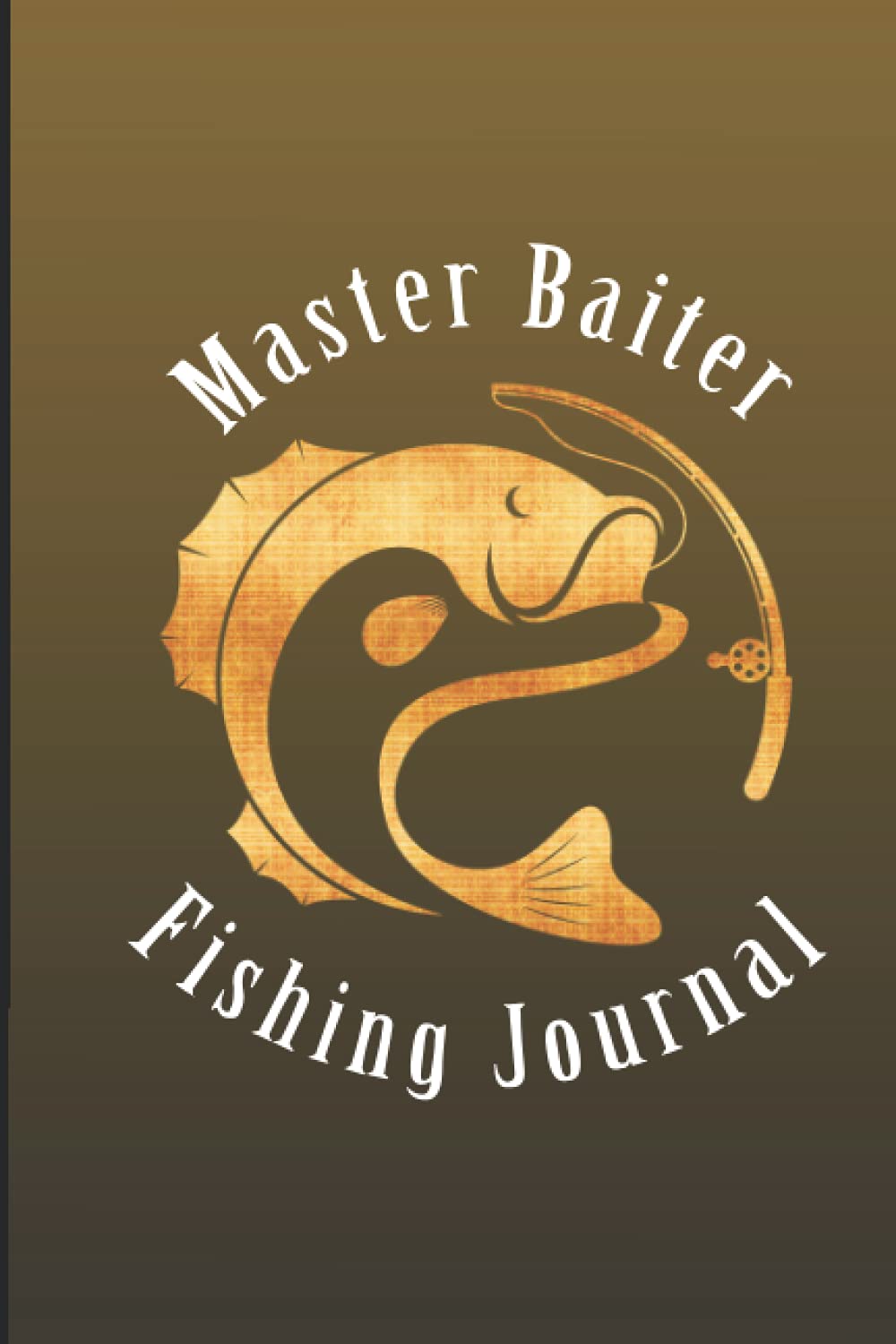 Master Baiter Fishing Journal: gradient funny slogan fishing journal, perfect as a gift for yourself or a loved fishing enthusiast