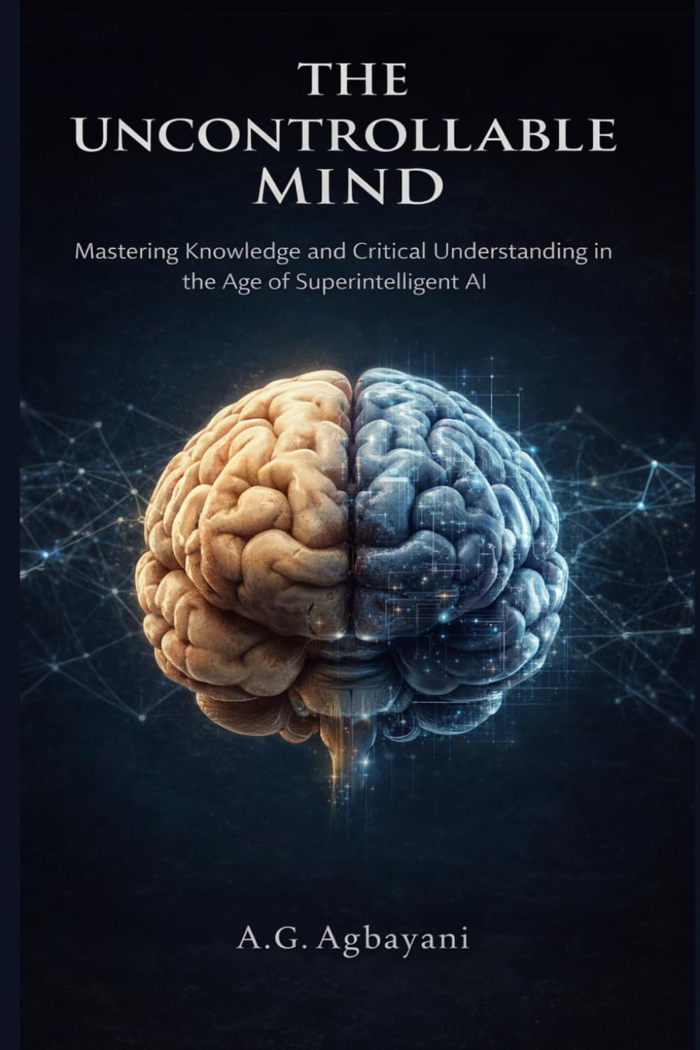 The Uncontrollable Mind: Mastering Knowledge and Critical Understanding in the Age of Superintelligent AI