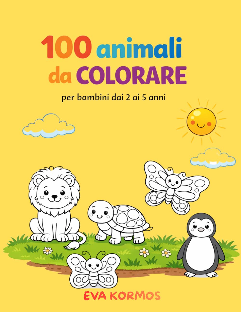 100 ANIMALI DA COLORARE: PER BAMBINI DAI 2 AI 5 ANNI