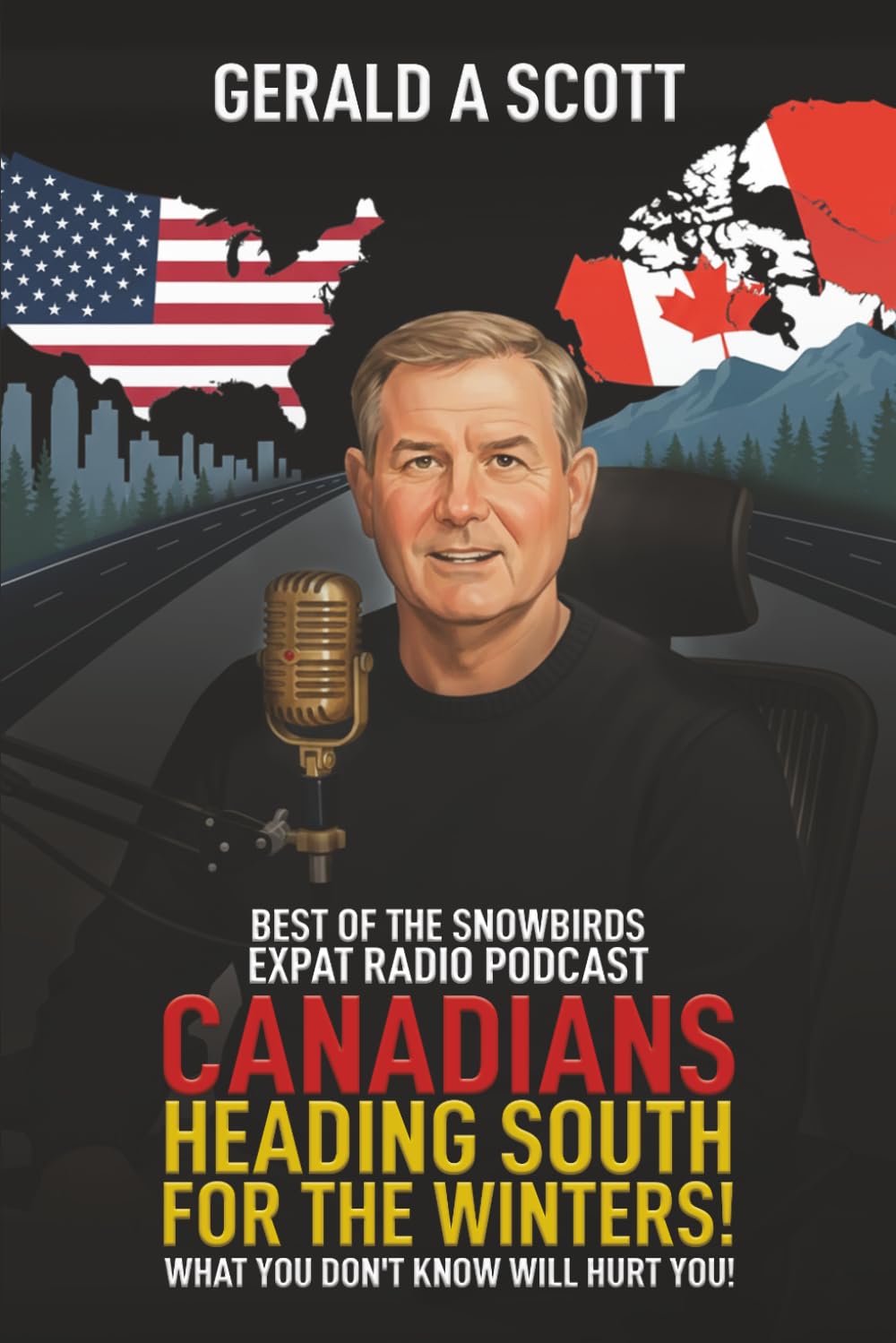 CANADIANS HEADING SOUTH FOR THE WINTERS!: WHAT YOU DON'T KNOW WILL HURT YOU!