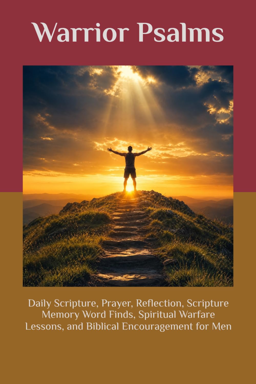 Warrior Psalms: Daily Scripture, Prayer, Reflection, Scripture Memory Word Finds, Spiritual Warfare Lessons, and Biblical Encouragement for Men